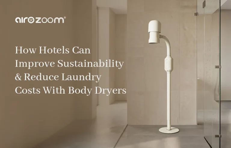 How Hotels Can Improve Sustainability and Reduce Laundry Costs With Body Dryers How Hotels Can Improve Sustainability and Reduce Laundry Costs With Body Dryers