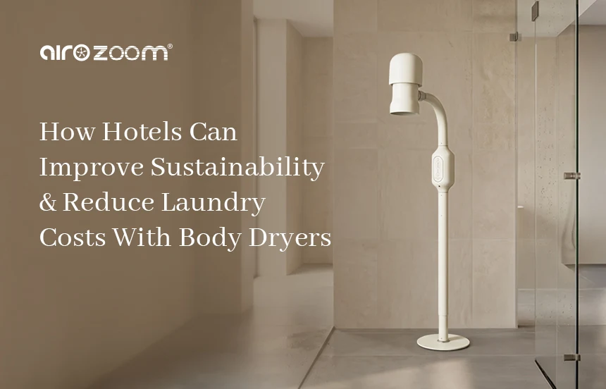 How Hotels Can Improve Sustainability and Reduce Laundry Costs With Body Dryers