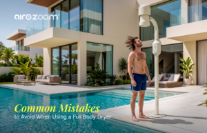 Common Mistakes to Avoid When Using a Full Body Dryer