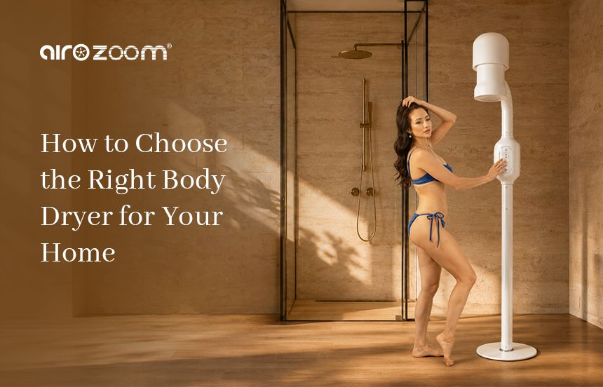 How to Choose the Right Body Dryer for Your Home